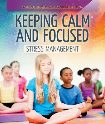 Keeping calm and focused : stress management