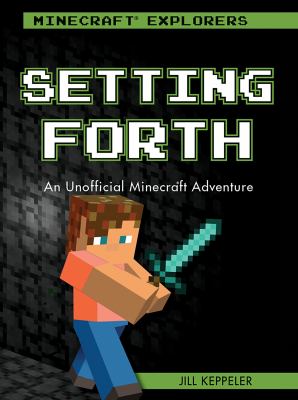 Setting forth : an unofficial Minecraft adventure