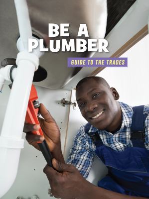 Be a plumber