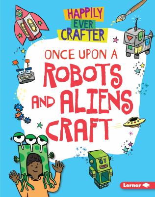 Once upon a robots and aliens craft