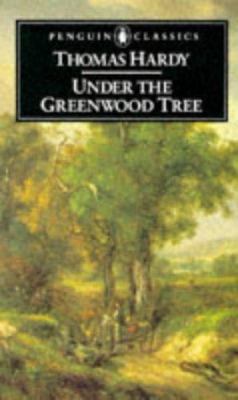 Under the greenwood tree, or, The Mellstock quire : a rural painting of the Dutch school