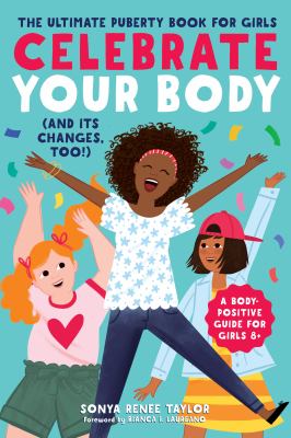 Celebrate your body : (and its changes, too!).