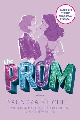 The prom : a novel based on the hit Broadway musical