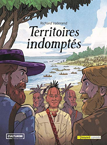 La saga des Trois-Rivières. 1, Territoires indomptés /