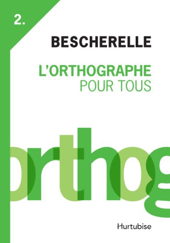 L'orthographe pour tous : l'orthographe d'usage, l'orthographe grammaticale, vocabulaire, tolérances orthographiques, lexique