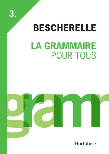 La grammaire pour tous : dictionnaire de la grammaire en 27 chapitres, index des difficultés grammaticales