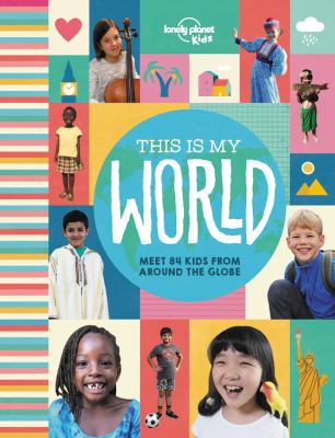 This is my world : meet 84 kids from around the globe