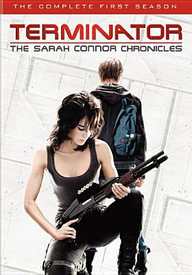 Terminator, the Sarah Connor chronicles. The complete first season /