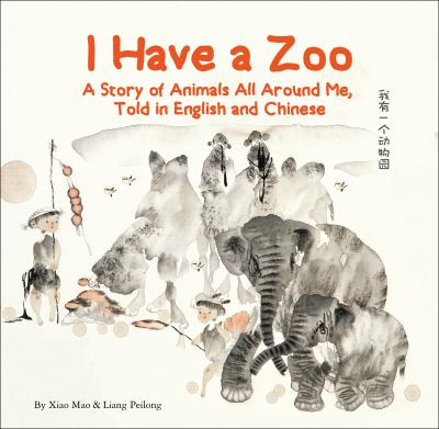 I have a zoo : a story of animals all around me, told in English and Chinese