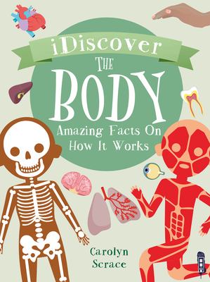The body : amazing facts on how it works
