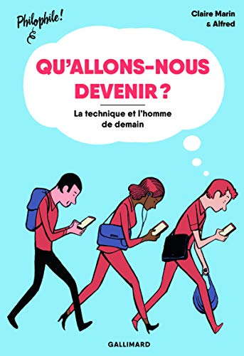 Qu'allons-nous devenir? : la technique et l'homme de demain