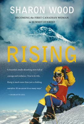 Rising : becoming the first Canadian woman to summit Everest : a memoir