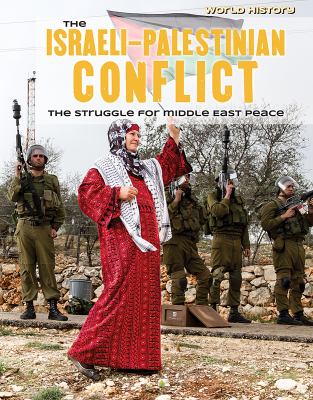 The Israeli-Palestinian conflict : the struggle for Middle East peace