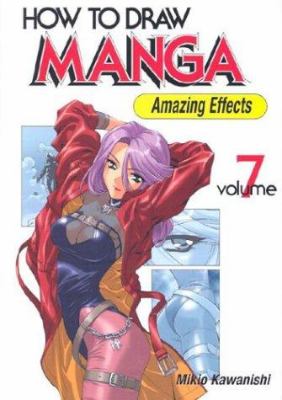 How to draw Manga. Volume 7, Amazing effects /