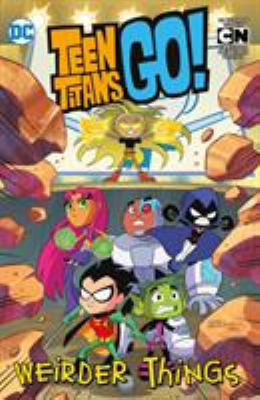 Teen Titans go! : weirder things