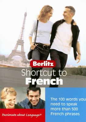 Shortcut to French : the 100 words you need to speak over 500 French phrases