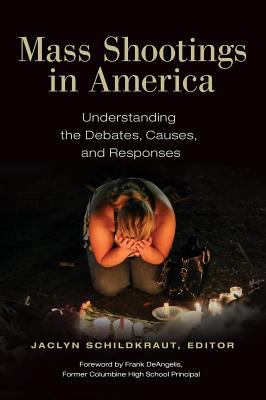 Mass shootings in America : understanding the debates, causes, and responses