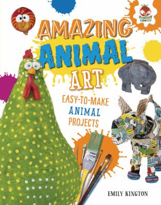 Amazing animal art : easy-to-make animal projects