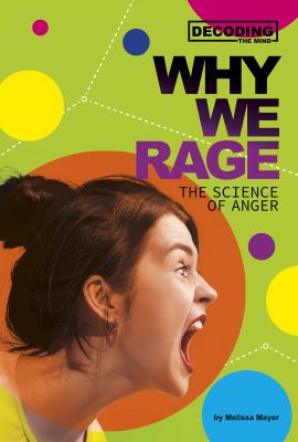 Why we rage : the science of anger