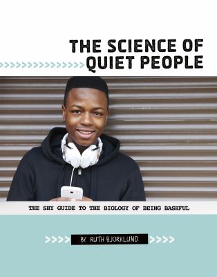 The science of quiet people : the shy guide to the biology of being bashful