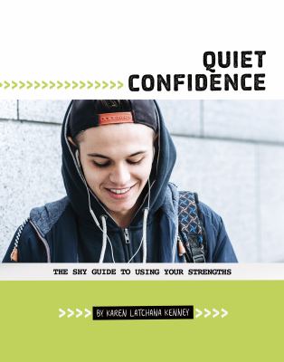 Quiet confidence : the shy guide to using your strengths