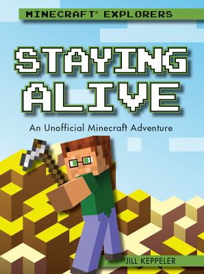 Staying alive : an unofficial Minecraftª adventure