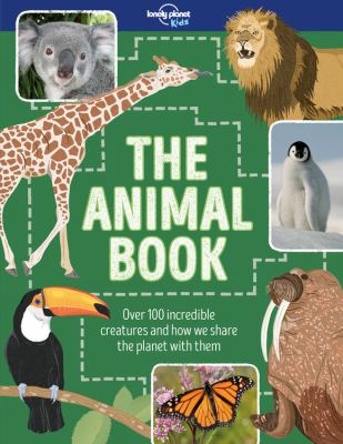 The animal book : over 100 incredible creatures and how we share the planet with them