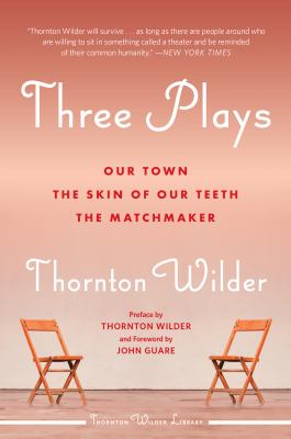 Three plays : Our town ; The skin of our teeth ; The matchmaker