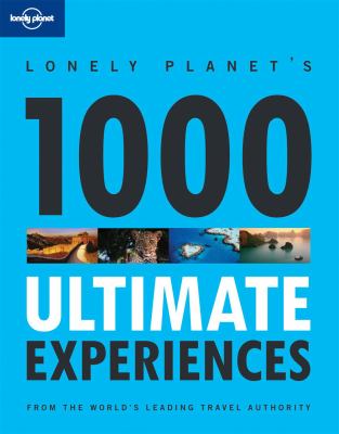 Lonely Planet's 1000 ultimate experiences.