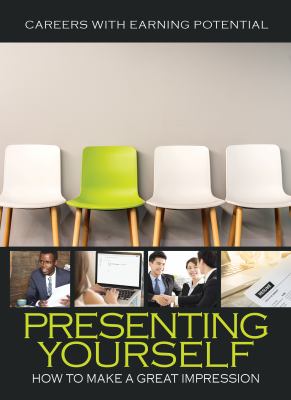 Presenting yourself : how to make a great impression