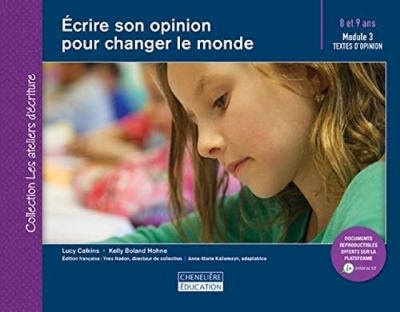 Écrire son opinion pour changer le monde : 8 et 9 ans : module 3 : textes d'opinion