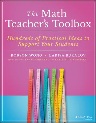 The math teacher's toolbox : hundreds of practical ideas to support your students