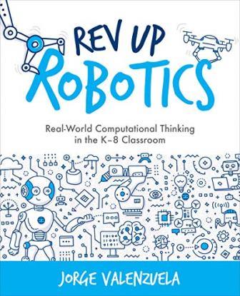 Rev up robotics : real-world computational thinking in the K-8 classroom