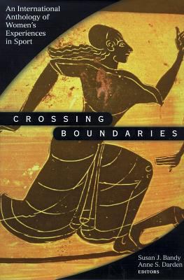 Crossing boundaries : an international anthology of women's experiences in sport