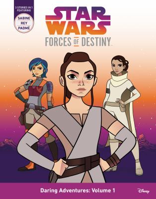 Star Wars forces of destiny. Volume 1 / Daring adventures.