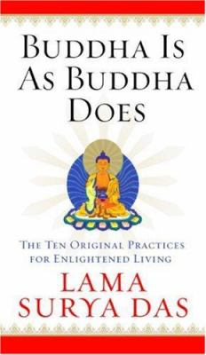 Buddha is as Buddha does : the ten original practices for enlightened living