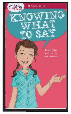Knowing what to say : finding the words to fit any situation