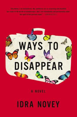 Ways to disappear : a novel