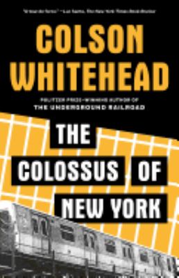 The colossus of New York : a city in thirteen parts