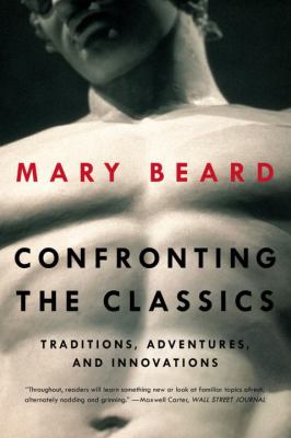 Confronting the classics : traditions, adventures, and innovations