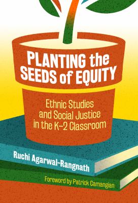 Planting the seeds of equity : ethnic studies and social justice in the K-2 classroom