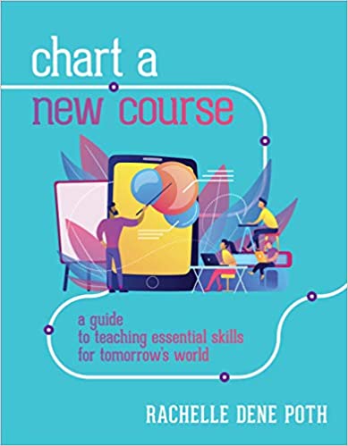 Chart a new course : a guide to teaching essential skills for tomorrow's world