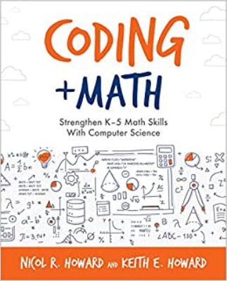 Coding + math : strengthen K-5 math skills with computer science