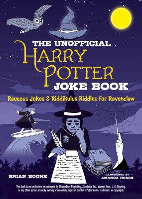 The unofficial Harry Potter joke book : raucous jokes and riddikulus riddles for Ravenclaw