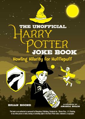 The unofficial Harry Potter joke book : howling hilarity for Hufflepuff