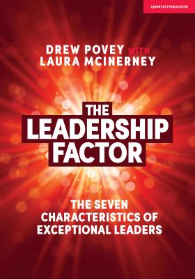 The leadership factor : the seven characteristics of exceptional leaders