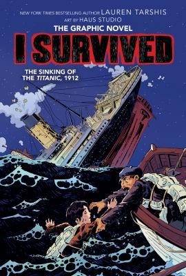 I survived graphic novel. 1, I survived the sinking of the Titanic, 1912