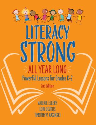 Literacy strong all year long : powerful lessons for grades K-2