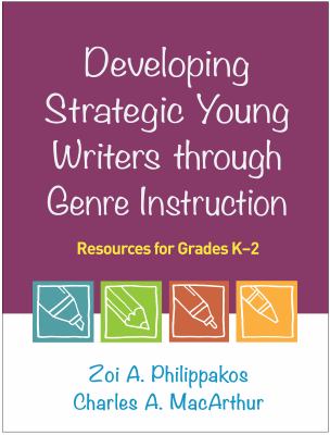Developing strategic young writers through genre instruction : resources for grades K-2