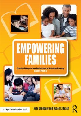 Empowering families : practical ways to involve parents in boosting literacy, grades pre-K--5